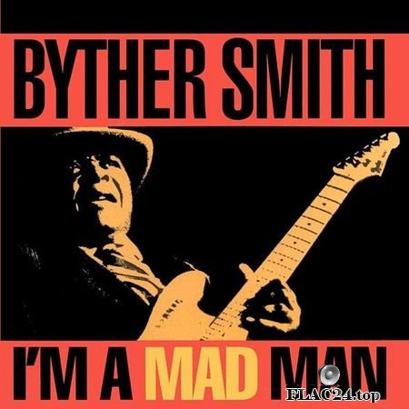 Byther Smith - I'm a Mad Man (1993) FLAC (tracks + .cue)