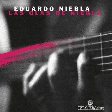 Eduardo Niebla - Las Olas De Niebla (2019) (24bit Hi-Res) FLAC (tracks)