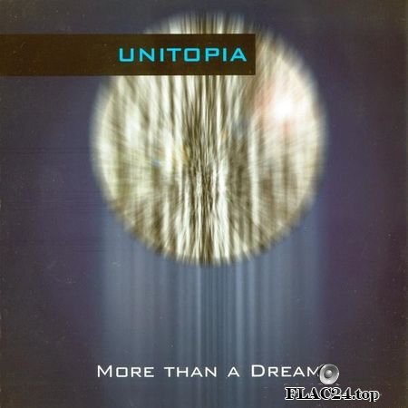 Unitopia - More Than A Dream (2005, 2016) FLAC (tracks + .cue)