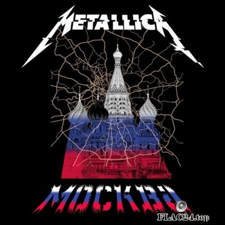 Metallica - Luzhniki Stadium, Moscow, Russia (21 July 2019) (24bit Hi-Res) FLAC
