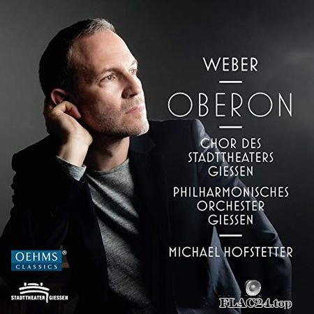 Philharmonisches Orchester Giessen, Michael Hofstetter - Weber - Oberon (2019) (24bit Hi-Res) FLAC