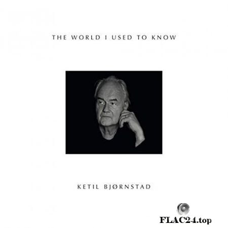 Ketil Bjornstad - The World I Used to Know (2019) FLAC