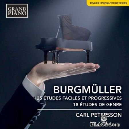 Carl Petersson - Burgmuller: 25 Etudes faciles et progressives, Op. 100 & 18 Etudes, Op. 109 (2019) Hi-Res FLAC