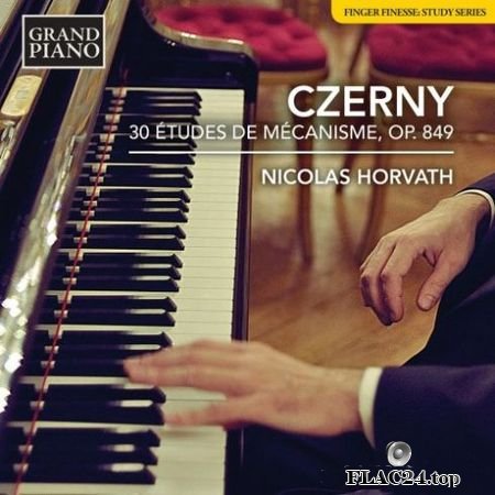 Nicolas Horvath - Czerny: 30 Etudes de mecanisme, Op. 849 (2019) Hi-Res FLAC