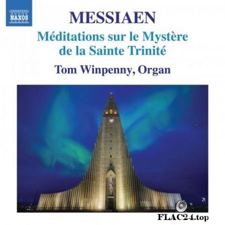 Tom Winpenny - Messiaen: Meditations sur le mystere de la Sainte Trinite, I/49 (2019) Hi-Res FLAC