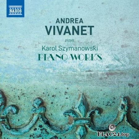 Andrea Vivanet - Szymanowski: Piano Works (2019) FLAC