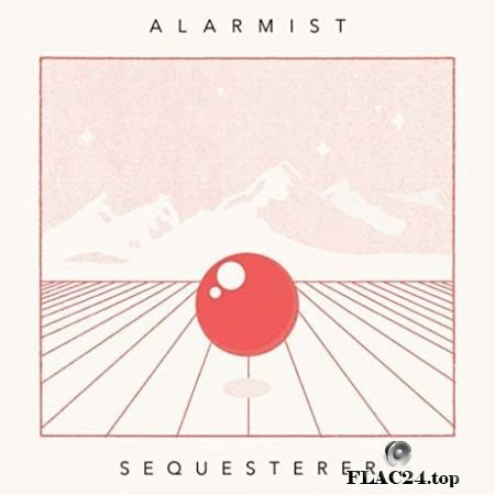 Alarmist - Sequesterer (2019) FLAC