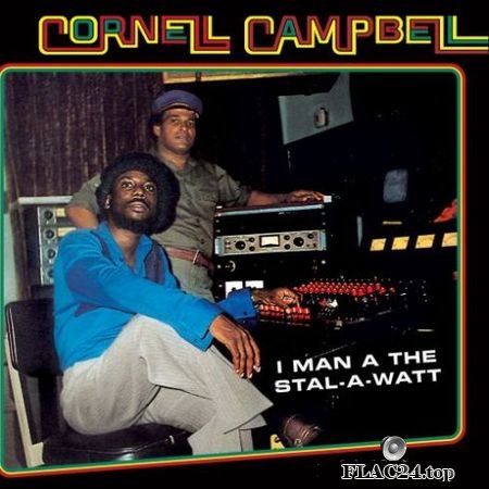 Cornell Campbell - I Man A The Stal-A-Watt (2019) FLAC