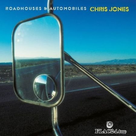 Chris Jones - Roadhouses & Automobiles (Remastered) (2019) (24bit Hi-Res) FLAC