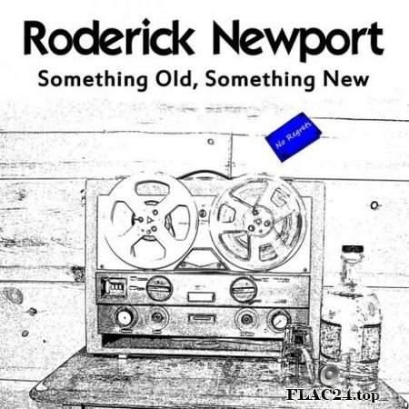 Roderick Newport - Something Old, Something New (2019) FLAC