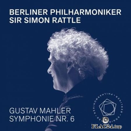 Berliner Philharmoniker & Sir Simon Rattle - Mahler: Symphony No. 6 (2019) (24bit Hi-Res) FLAC