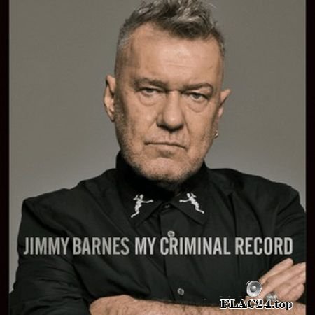 Jimmy Barnes - My Criminal Records (2019) FLAC (image + .cue)