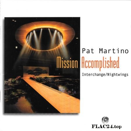 Pat Martino - Mission Accomplished: Interchange / Nightwings (1994) 2CD, 1999, 32 Jazz FLAC (image + .cue)
