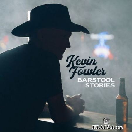 Kevin Fowler - Barstool Stories (2019) FLAC