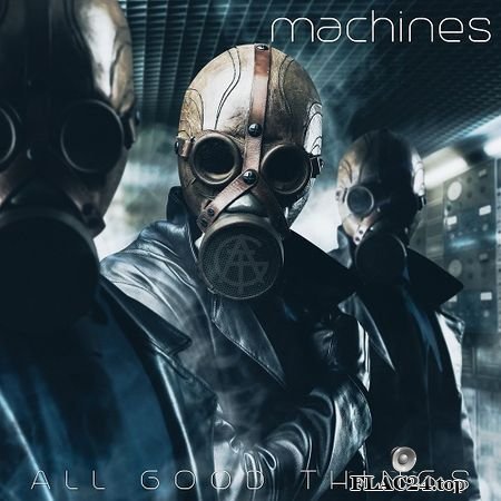 All Good Things - Machines (2017, 2019) (24bit Hi-Res) FLAC