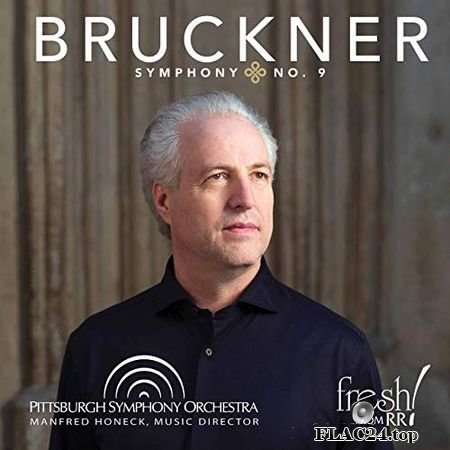 Pittsburgh Symphony Orchestra, Manfred Honeck - Bruckner - Symphony No. 9 in D Minor, WAB 109 (Ed. L. Nowak) (2019) (24bit Hi-Res) FLAC