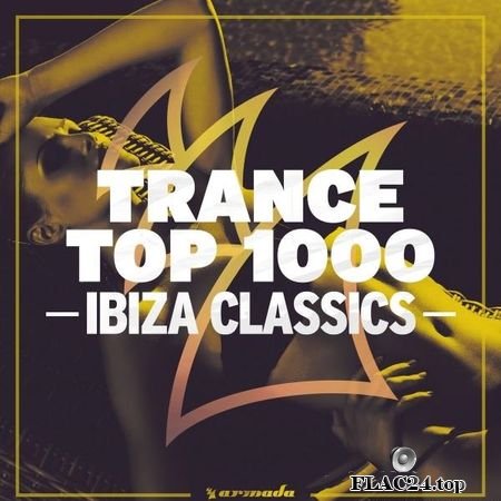 VA - Trance Top 1000 - Ibiza Classics (2019) FLAC (tracks)