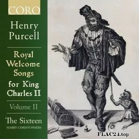 The Sixteen - Royal Welcome Songs for King Charles II Volume II (2019) FLAC
