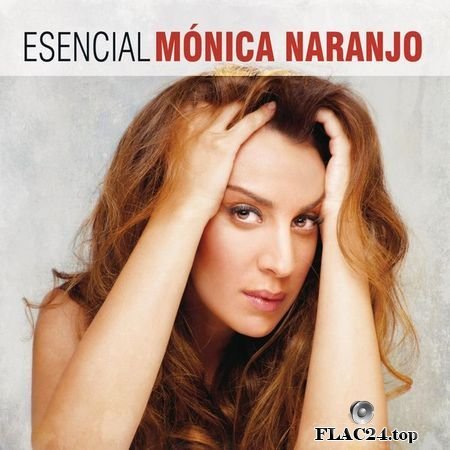 Monica Naranjo - Esencial Monica Naranjo (2 CDS) (2013) (24bit Hi-Res) FLAC