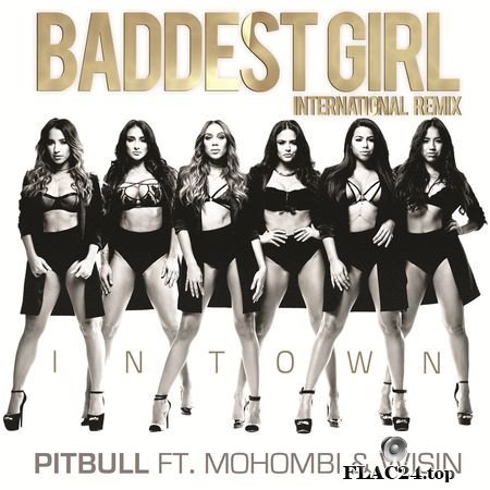 Pitbull - Baddest Girl in Town (International Remix) (2015) FLAC