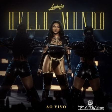 Ludmilla – Hello Mundo (Ao Vivo) (2019) FLAC