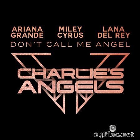 Ariana Grande, Miley Cyrus, Lana Del Rey - Don’t Call Me Angel (2019) FLAC