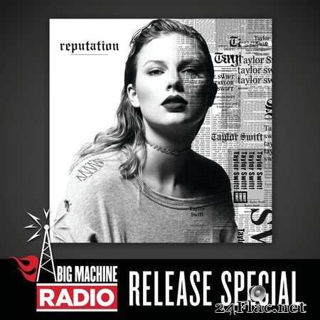 Taylor Swift - reputation (Big Machine Radio Release Special) [Qobuz CD 16bits/44.1kHz] (2017) FLAC
