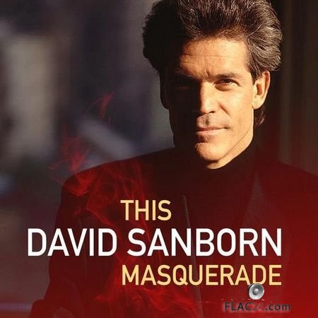 David Sanborn - This Masquerade (2018) FLAC (tracks)