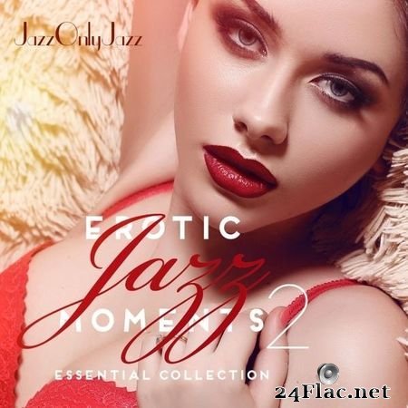 VA - Jazz Only Jazz: Erotic Jazz Moments 2 (Essential Collection) (2016) FLAC (tracks)]