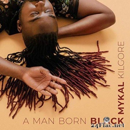 Mykal Kilgore &#8211; A Man Born Black (2019)
