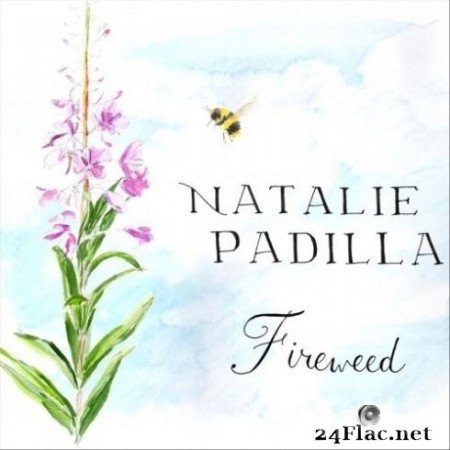 Natalie Padilla &#8211; Fireweed (2019)