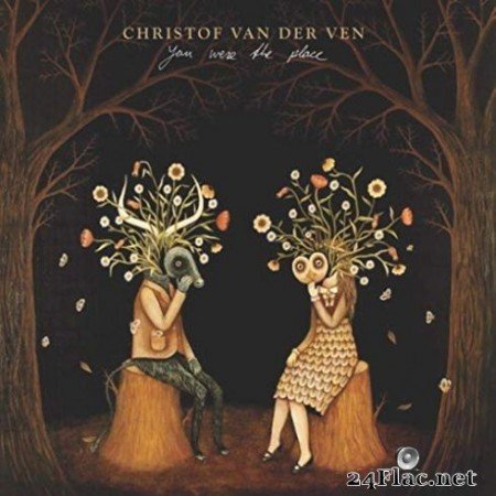 Christof Van Der Ven &#8211; You Were The Place (2019)