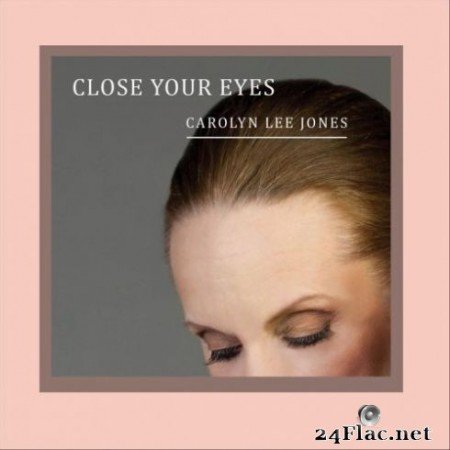 Carolyn Lee Jones &#8211; Close Your Eyes (2019)