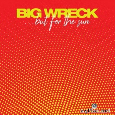 Big Wreck вЂ“ вЂ¦But for the Sun (2019) Hi-Res