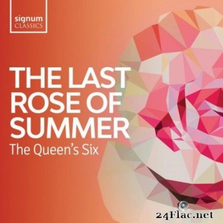 The Queen&#8217;s Six &#8211; The Last Rose of Summer: Folk Songs of the British Isles (2019) Hi-Res