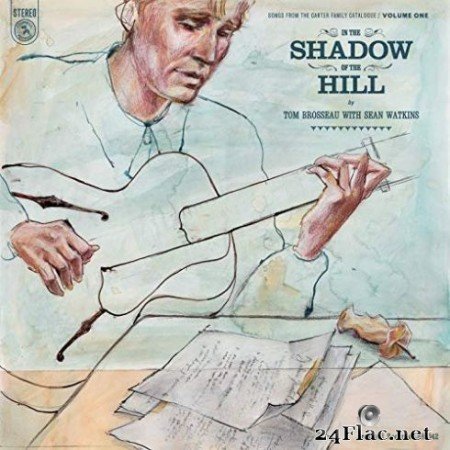 Tom Brosseau &#8211; In the Shadow of the Hill: Songs from the Carter Family Catalogue, Vol. 1 (2019)