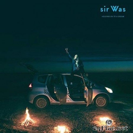 Sir Was &#8211; Holding On To A Dream (2019)