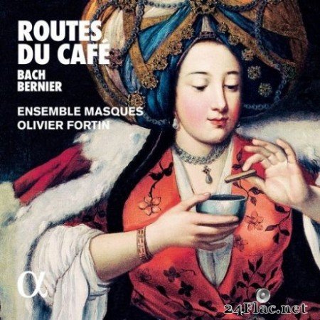 Ensemble Masques, Olivier Fortin &#8211; Bach &#038; Bernier Routes du cafГ© (2019) Hi-Res