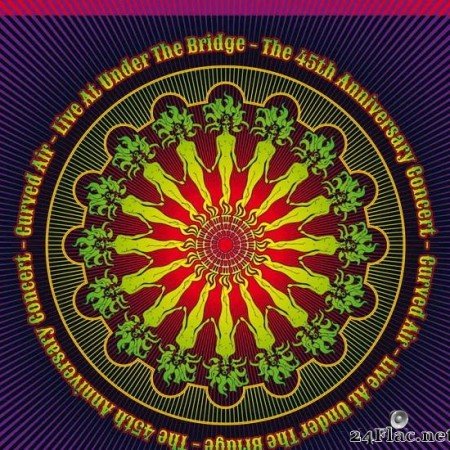 Curved Air - Live at Under the Bridge: The 45th Anniversary Concert (2019) [FLAC (tracks)]