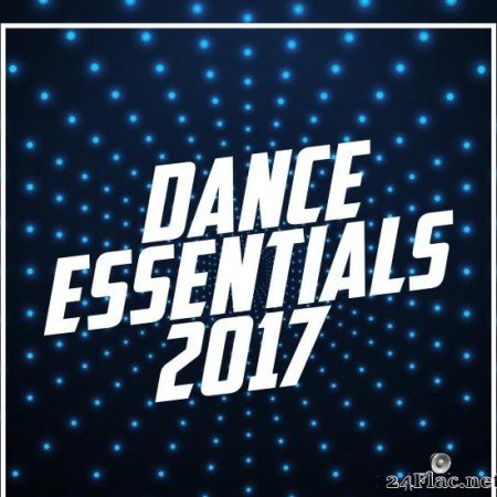 VA - Dance Essentials 2017 - Armada Music (2017) [FLAC (tracks)]