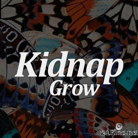 Kidnap - Grow (2019) [FLAC (tracks)]