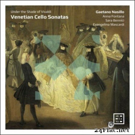 Evangelina Mascardi, Gaetano Nasillo, Sara Bennici &#038; Anna Fontana &#8211; Venetian Cello Sonatas. Under the Shade of Vivaldi (2019)