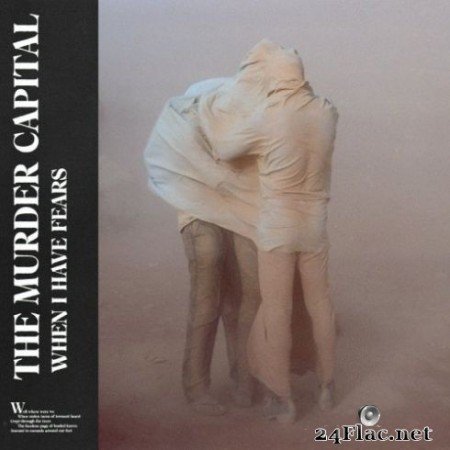 The Murder Capital &#8211; When I Have Fears (2019)