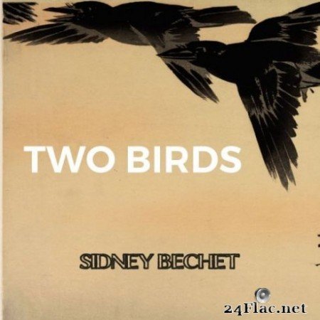 Sidney Bechet &#8211; Two Birds (2019)