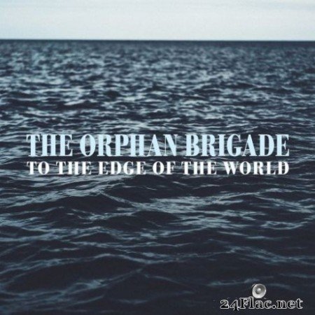 The Orphan Brigade &#8211; To the Edge of the World (2019)