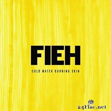 Fieh &#8211; Cold Water Burning Skin (2019)