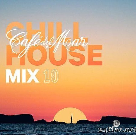 VA - Cafe del Mar ChillHouse Mix 10 (2019) [FLAC (tracks)]