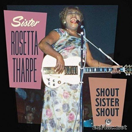 Sister Rosetta Tharpe &#8211; Shout Sister Shout (2019)