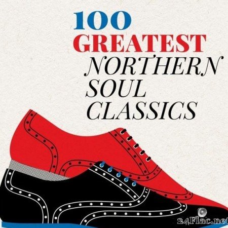 VA - 100 Greatest Northern Soul Classics (2019) [FLAC (tracks)]