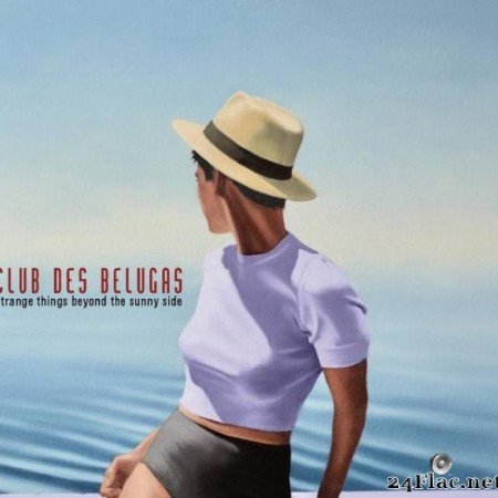 Club Des Belugas - Strange Things Beyond the Sunny Side (2019) [FLAC (tracks )]